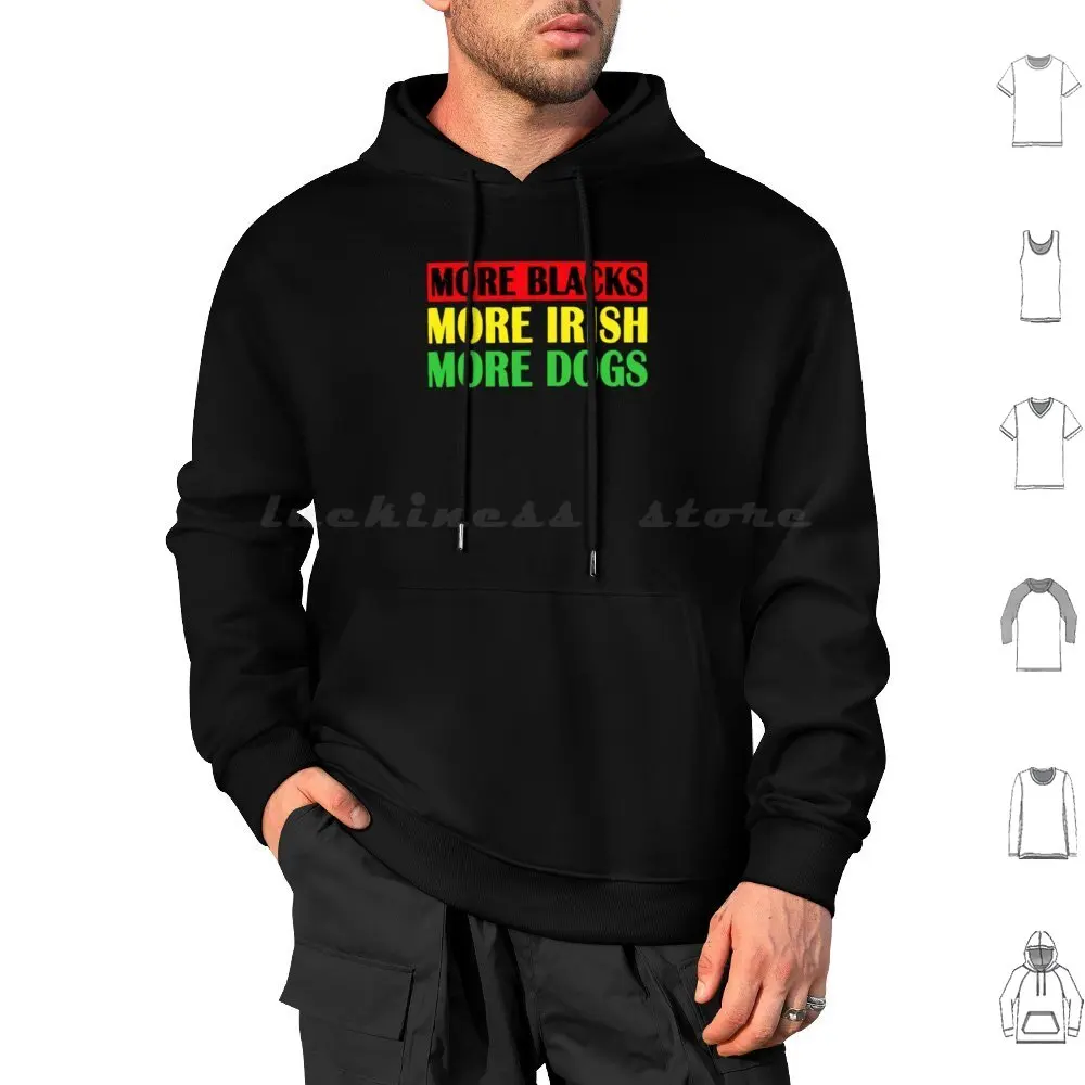 

More Blacks Dogs Irish Hoodies Long Sleeve