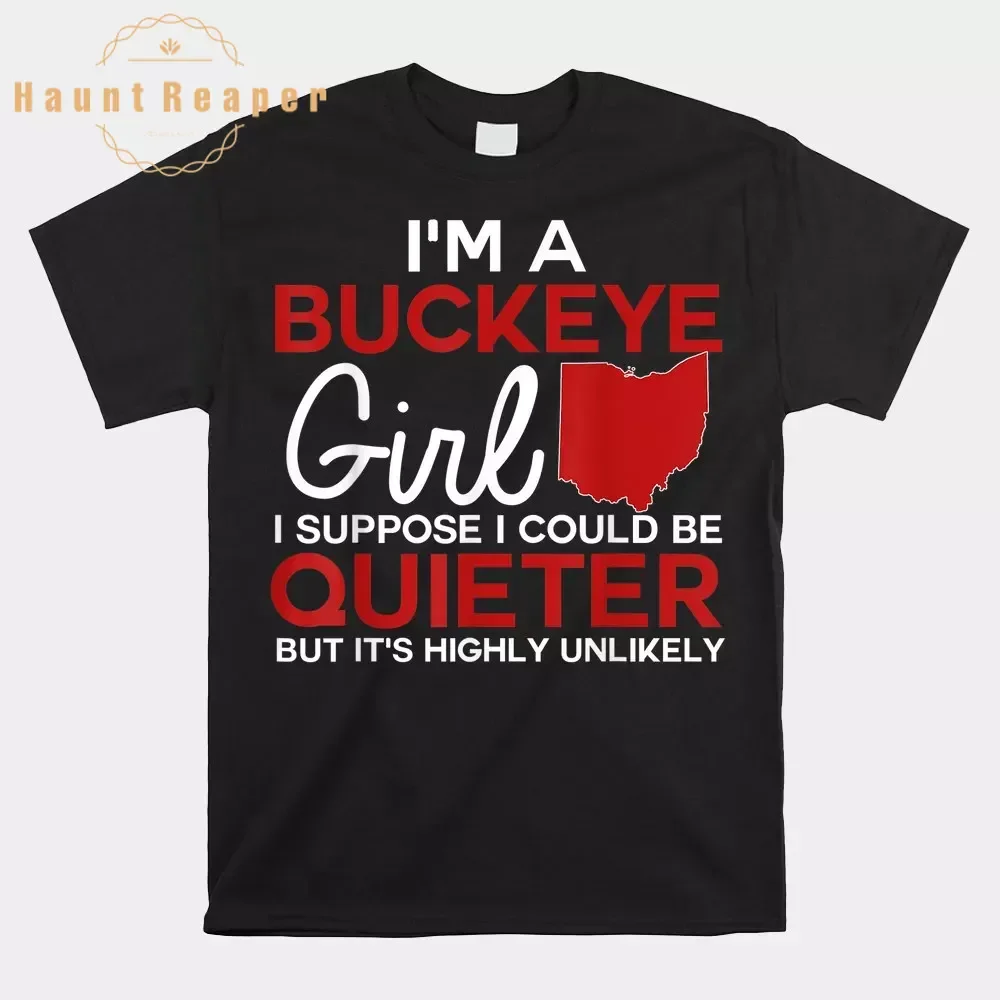 

Haunt Reaper Men T Shirt Im A Buckeye Girl Shirt Ohio State Shirt O-neck Short Sleeve Plus Size Top Tees