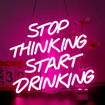 Stop Thinking Start Drinking Humorous Neon Sign