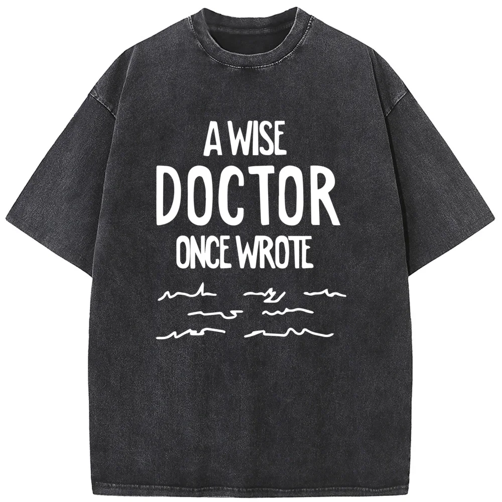 

A Wise Doctor Once Wrote Print Short Sleeve T-shirt 230g Cotton Washed T-Shirt O-Neck Fashion Novelty Loose Bleached Tshirt