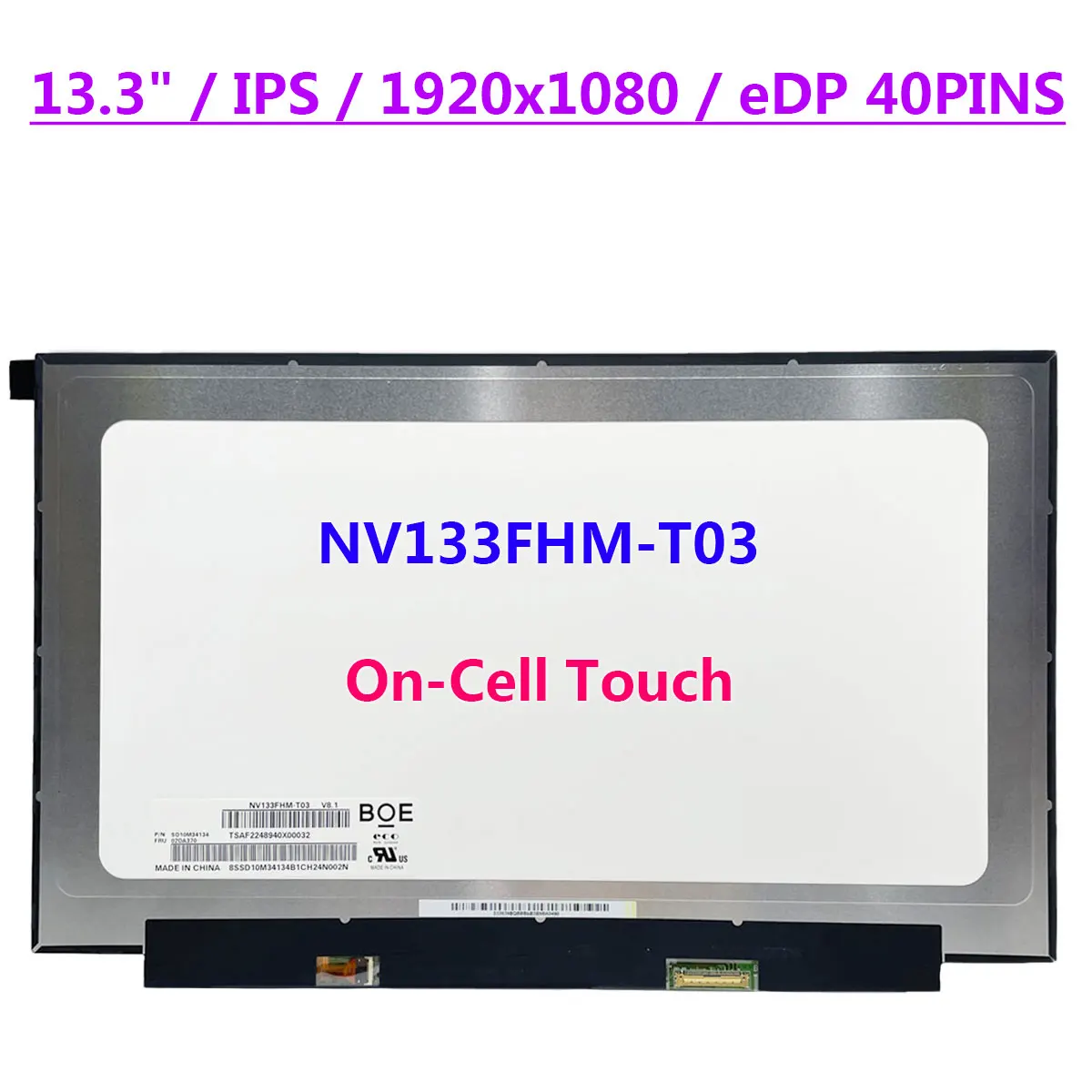 

NV133FHM-T03 13.3" Touch Screen FHD 1920x1080 IPS Laptop LCD Display Panel EDP 40pins