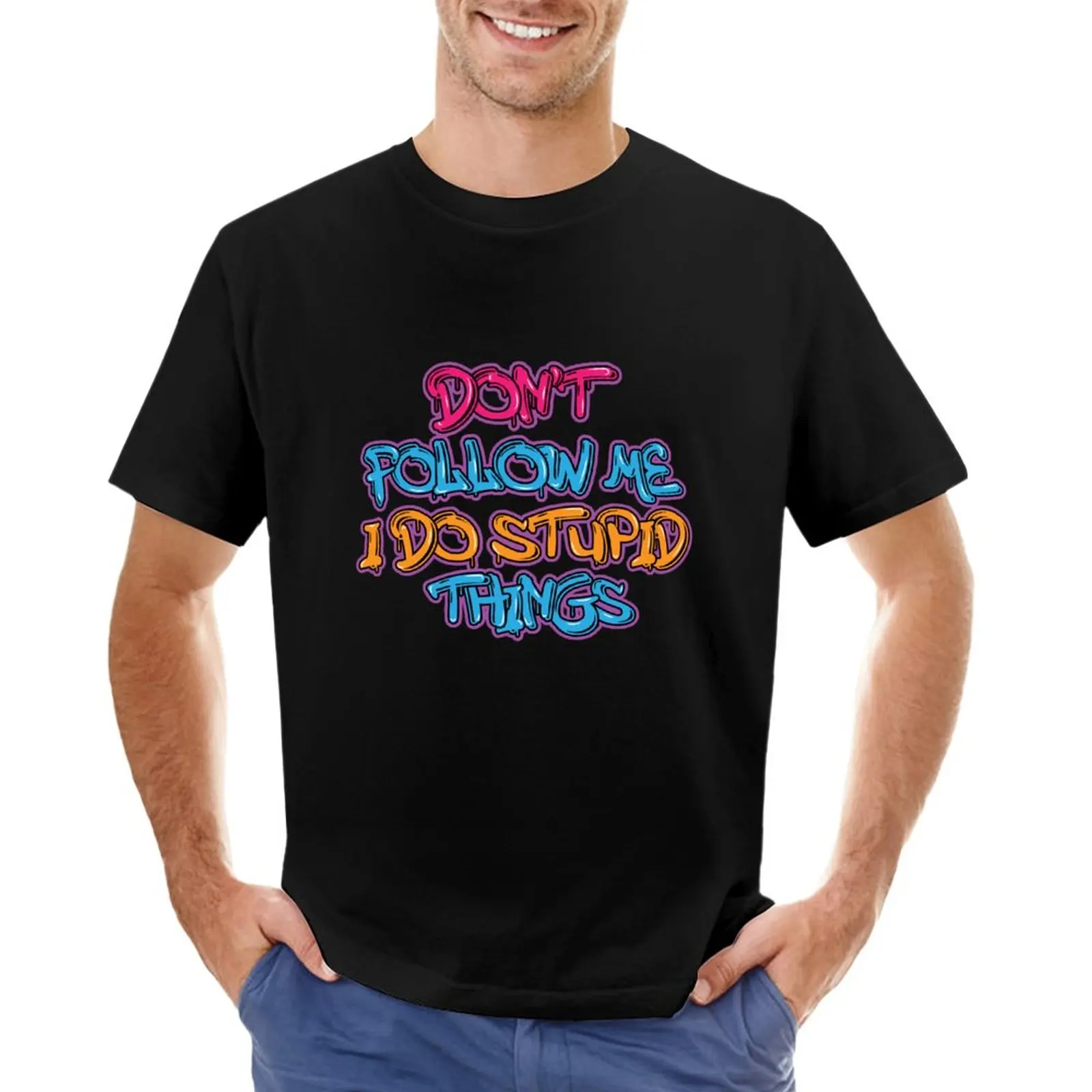 

Don't Follow Me I Do Stupid Things Graffiti T-Shirt quick drying shirt heavy weight t shirts for men