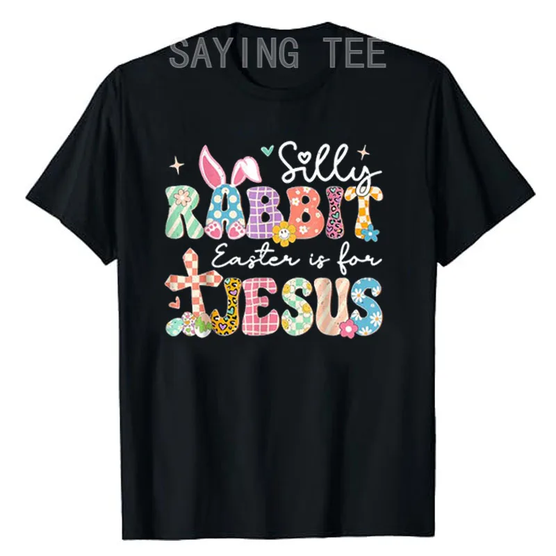 

Silly Rabbit Easter Is for Jesus Cute Bunny Christian Faith T-Shirt Funny Slogan with Animal Ears Graphic Tee Short Sleeve Tops