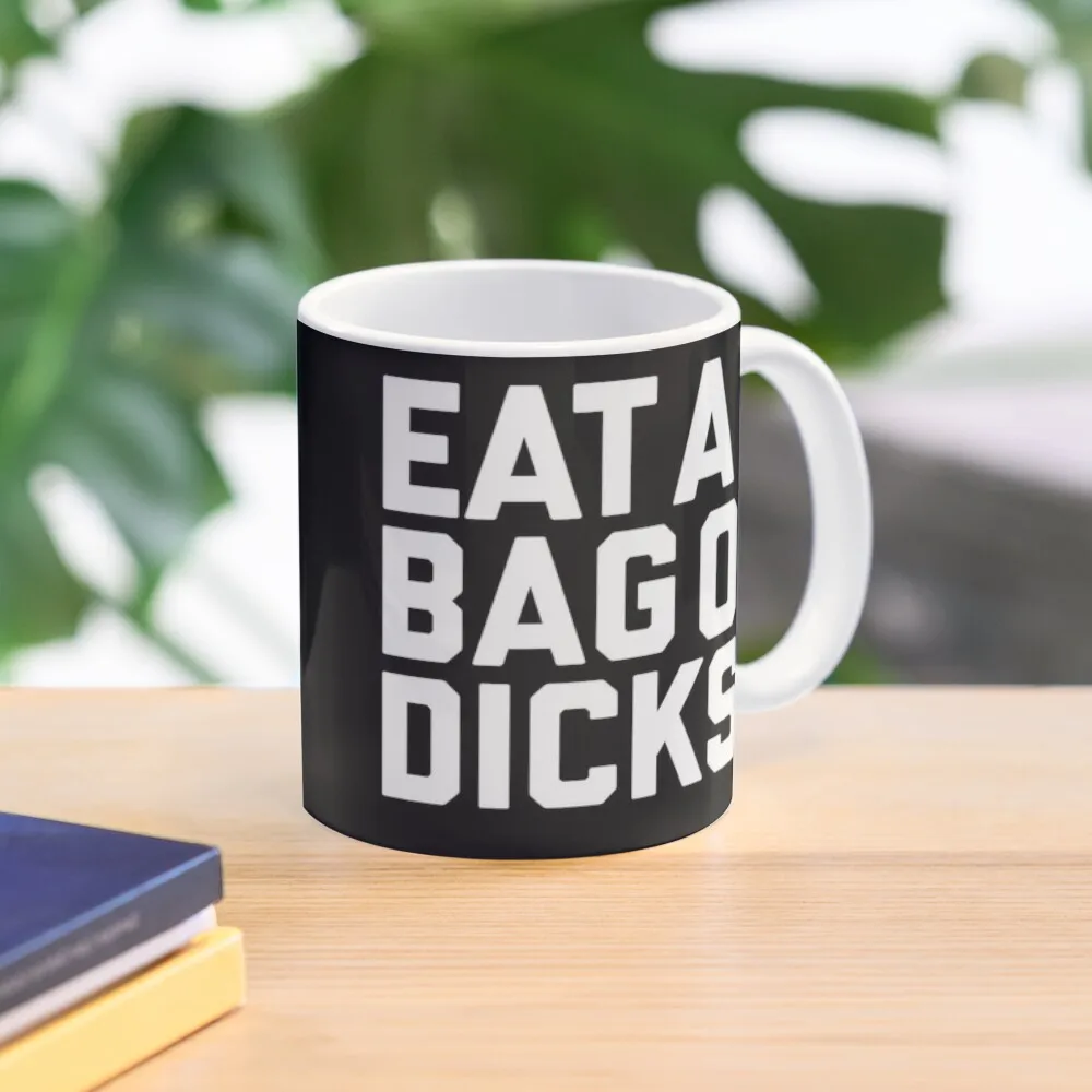 

Eat a bag of dicks Coffee Mug Pottery Cups