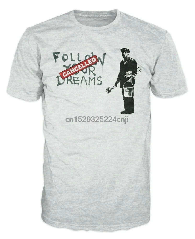 

Banksy Follow Your Dreams Funny Smart Urban Art Graffiti Fashion Hipster T-shirt