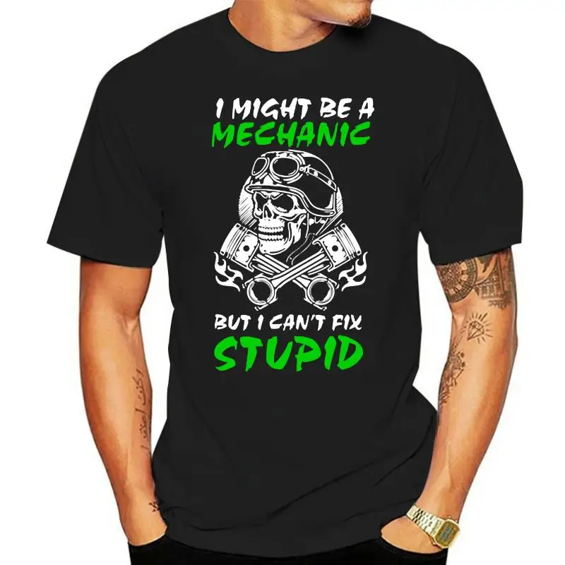 

I Might Be A Mechanic But Cant Fix Stupid Skull Piston Dtg Mens T Shirt Tees For Youth Middle-Age The Elder Tee Shirt