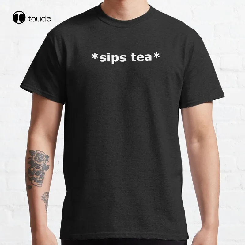

Sips Tea Classic T-Shirt Cotton Tee Shirt Unisex Custom Aldult Teen Unisex Digital Printing Tee Shirts Fashion Tshirt Summer