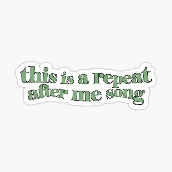 

Repeat After Me Song Green 5PCS Stickers for Laptop Living Room Kid Car Background Funny Anime Cute Print Stickers Home Cartoon