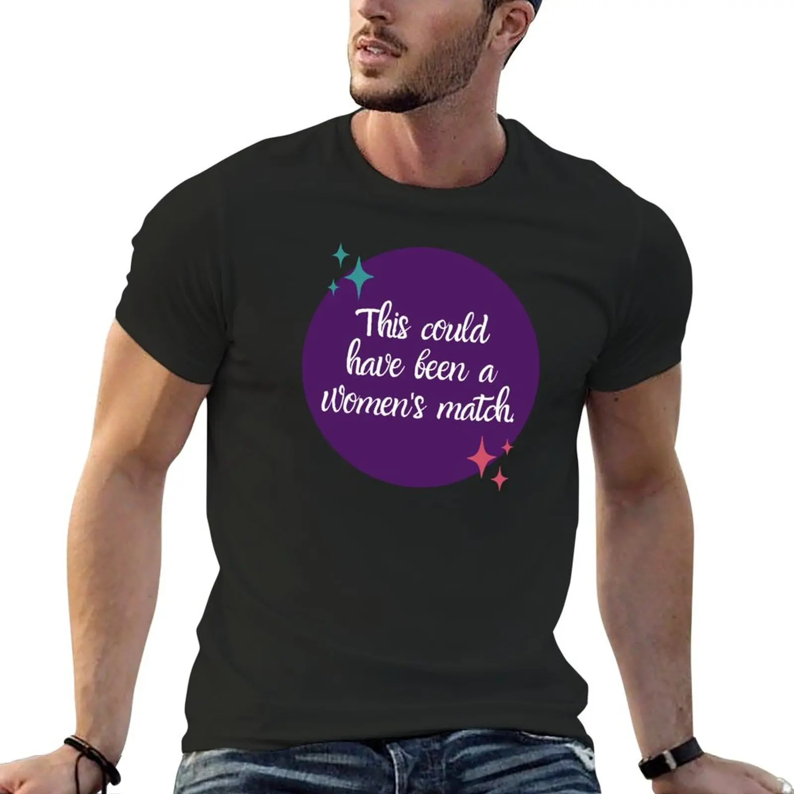 

This could have been a women's match T-Shirt blanks Aesthetic clothing man clothes street wear men graphic t shirts