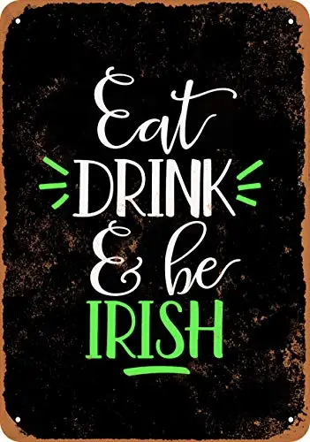 

Metal Sign - Eat Drink and Be Irish (Black Background) - Vintage Look Wall Decor for Cafe Bar Pub Home Beer Decoration Crafts