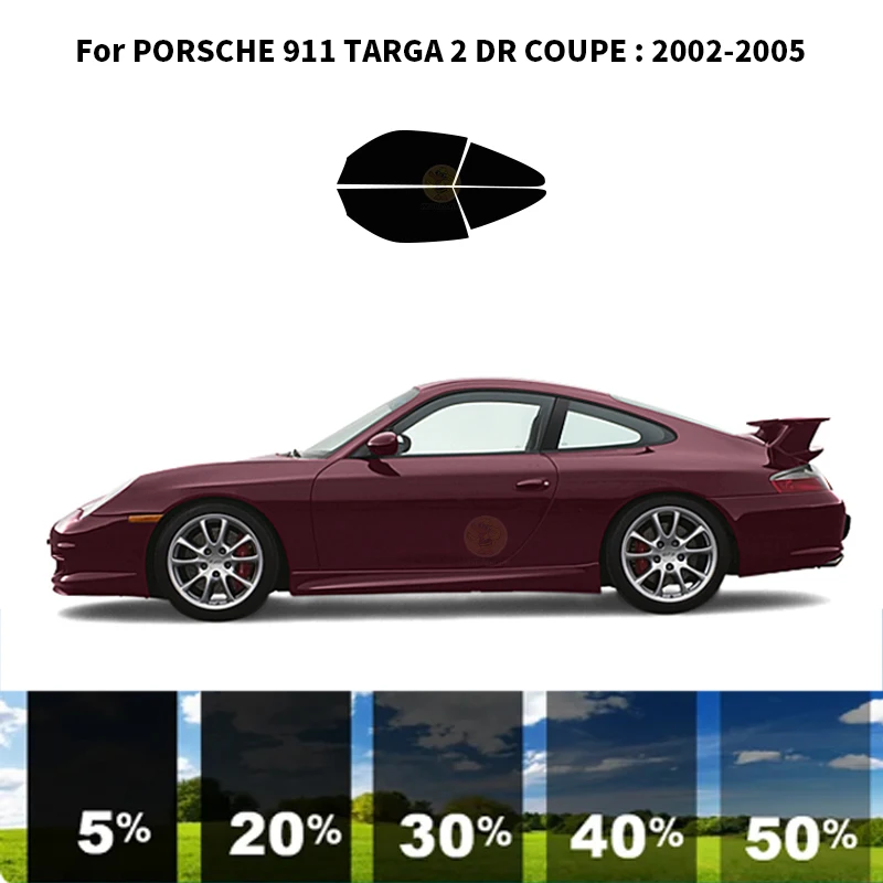 

Precut nanoceramics car UV Window Tint Kit Automotive Window Film For PORSCHE 911 TARGA 2 DR COUPE 2002-2005