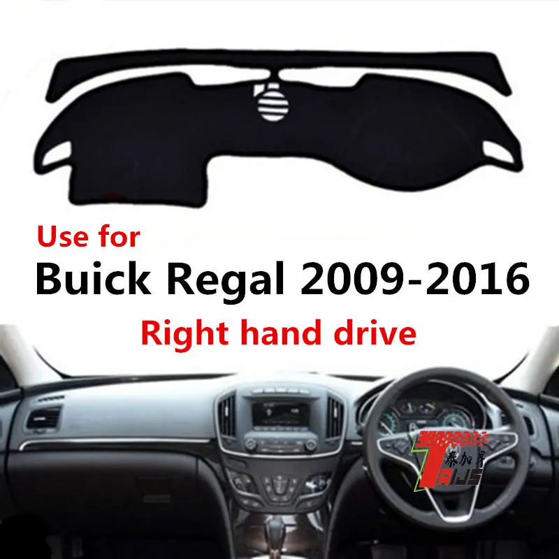 

TAIJS factory high quality anti- dirty Suede dashboard cover for Buick Regal 2009-2016 Right-hand drive hot selling