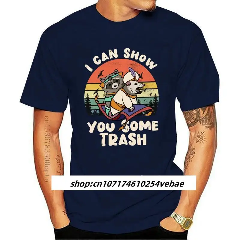 

New I Can Show You Some Trash Funny Raccoon Possum Lover Gift Men&amp s Tee Top Hipster Cool Tees Hip Hop Harajuku Men T-Shi