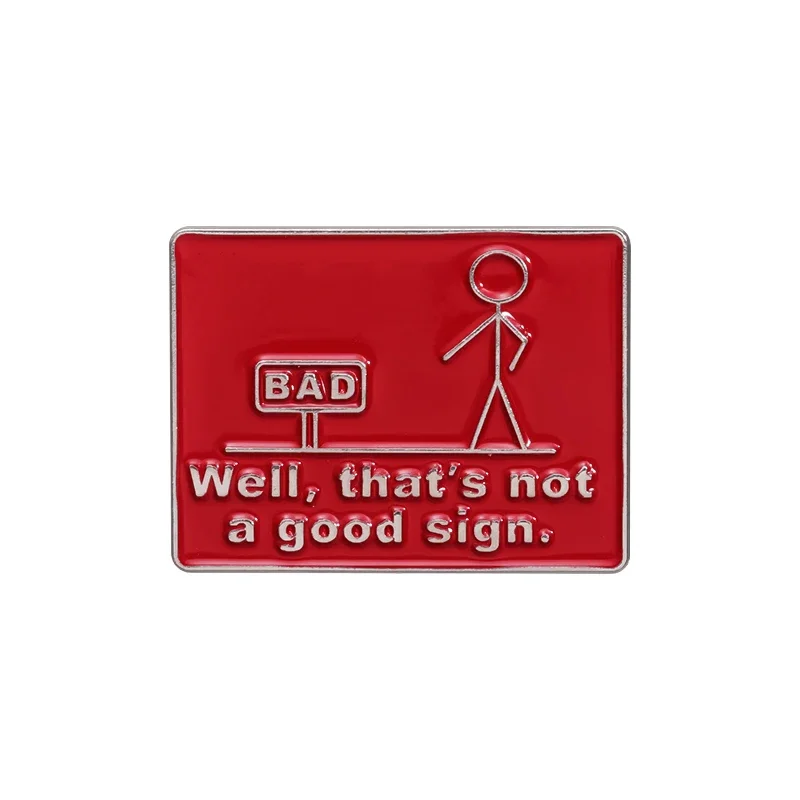 

Well That's Not A Good Sign Brooch Enamel Pins Creative Cartoon Decorative Brooches Backpack Lapel Badges Jewelry Accessories