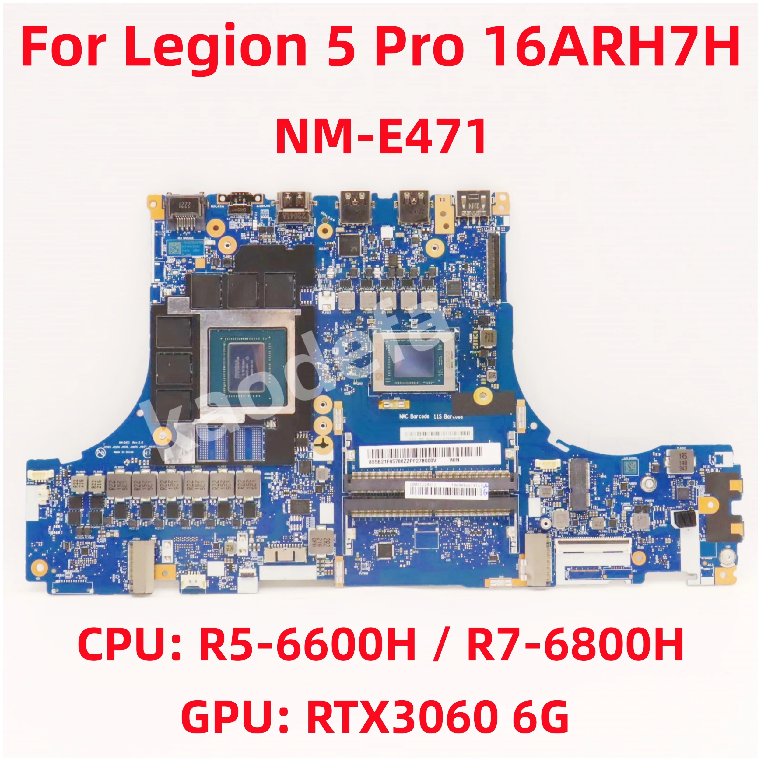 

NM-E471 Mainboard For Lenovo Legion 5 Pro 16ARH7H Laptop Motherboard CPU: R5-6600H / R7-6800H GPU: RTX3060 6GB 100% Test OK