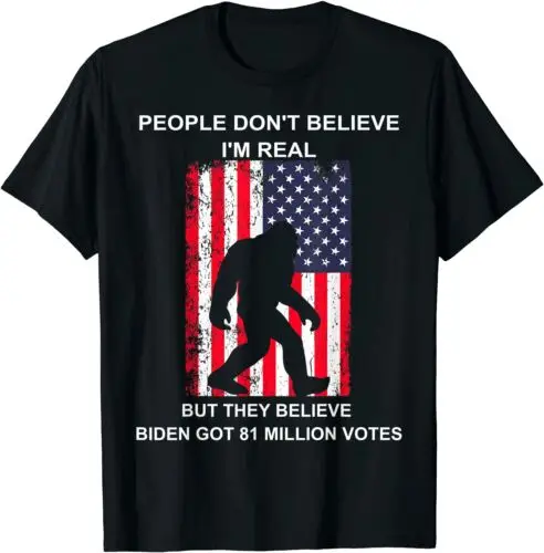 

Люди не верят, что я реальный, но они верят, Biden Bigfoot унисекс футболка