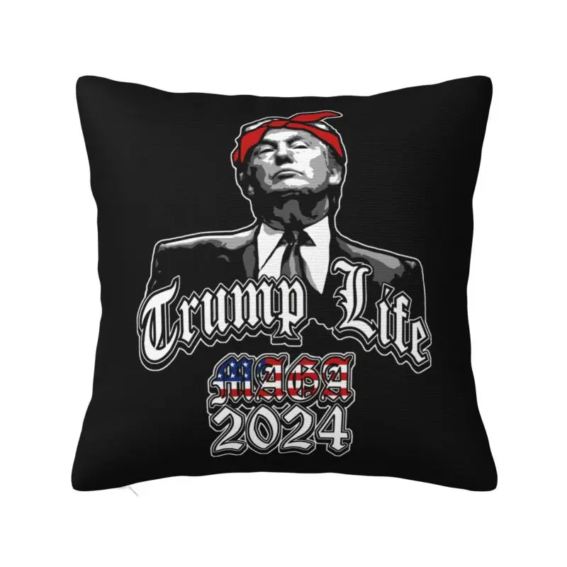 

Trump Life MAGA 2024 Pillow Case 45x45cm for Sofa Luxury Cushion Cover Square Pillowcase
