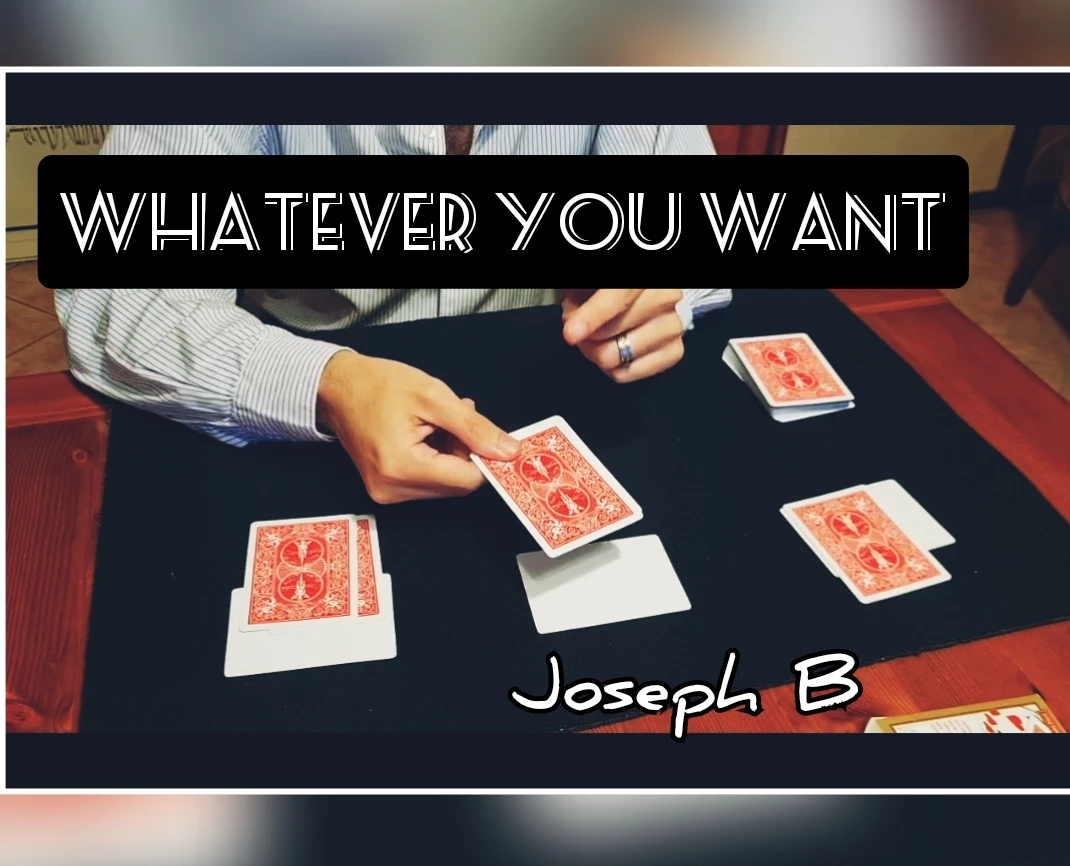 

Whatever You Want by Joseph B -Magic tricks