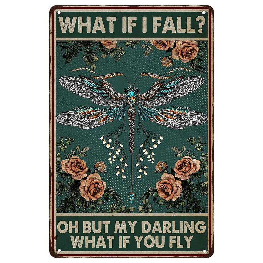 

New Dragonfly Retro Metal Tin Sign What If I Fall Oh But My Darling What If You Fly Vintage Art Sign for Home Office Room