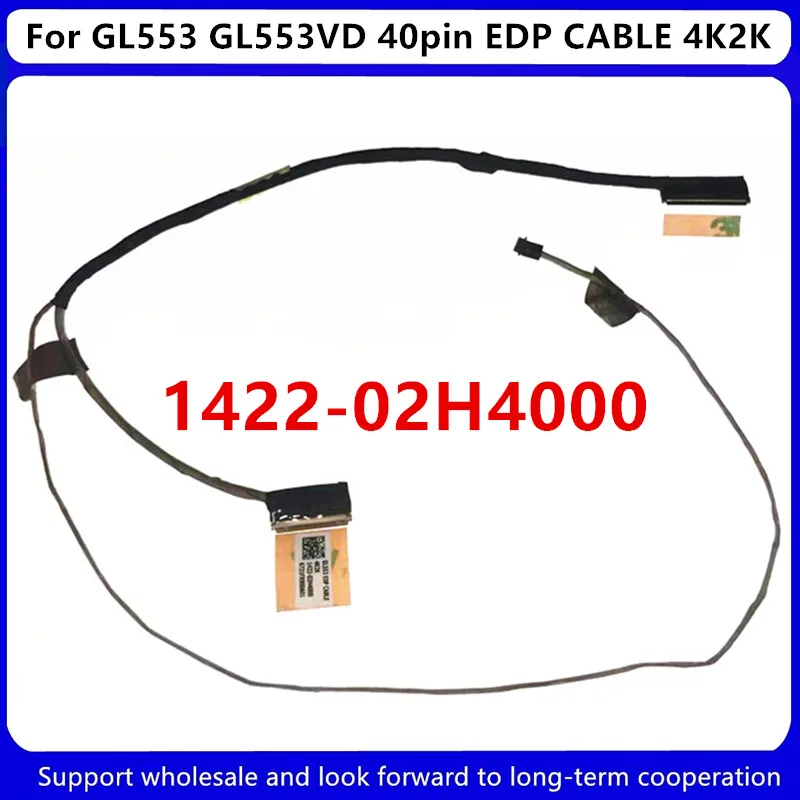 

Новый оригинальный кабель WZSM lcd lvds для ноутбука ASUS GL553 GL553VD 40pin кабель EDP 4K2K 1422-02H4000