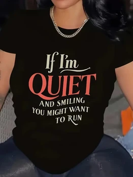 Women's Casual T-shirt Printed with The Slogan "If I Stay Quiet and Smile, You Can Let Her Escape." Round Neck Printed T-shirt. 1
