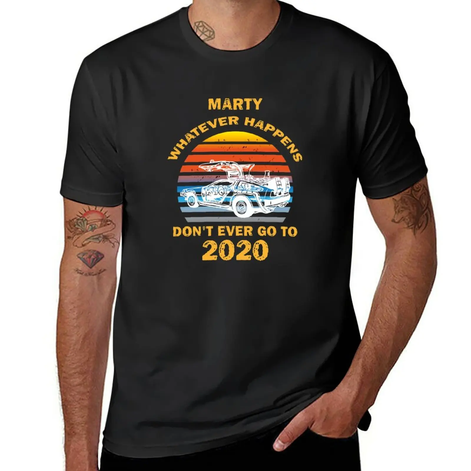 

Marty Whatever Happens, Don't Ever Go To 2020 Trendy Vintage Shirt T-Shirt anime clothes Short sleeve tee mens white t shirts