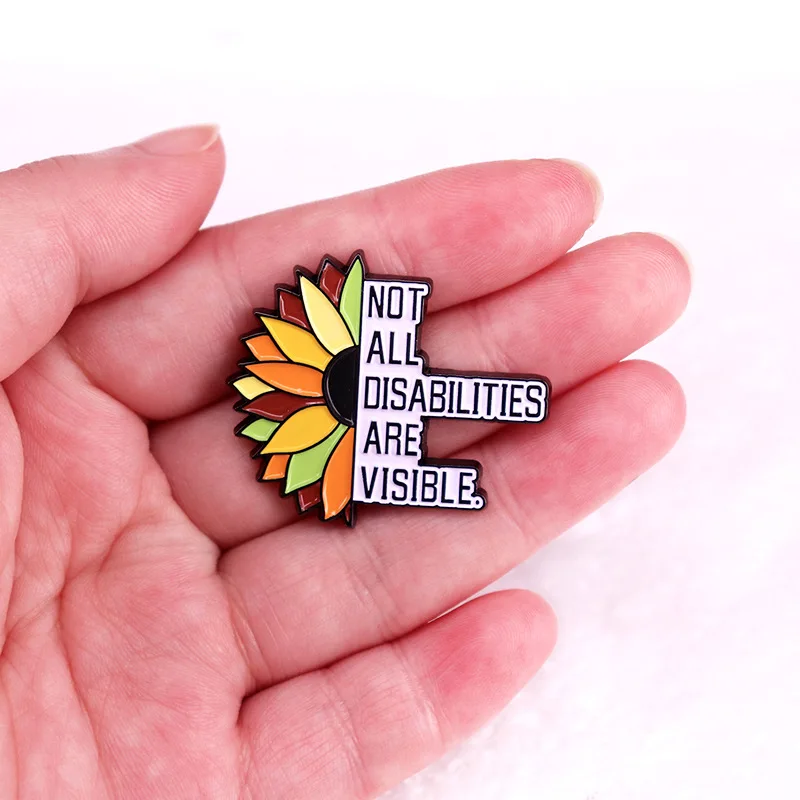 

“not All Disabilities Are Visible” Sunflower Pin Creative Flower Word Mix Enamel Lapel Brooch Badge Jewelry Presents