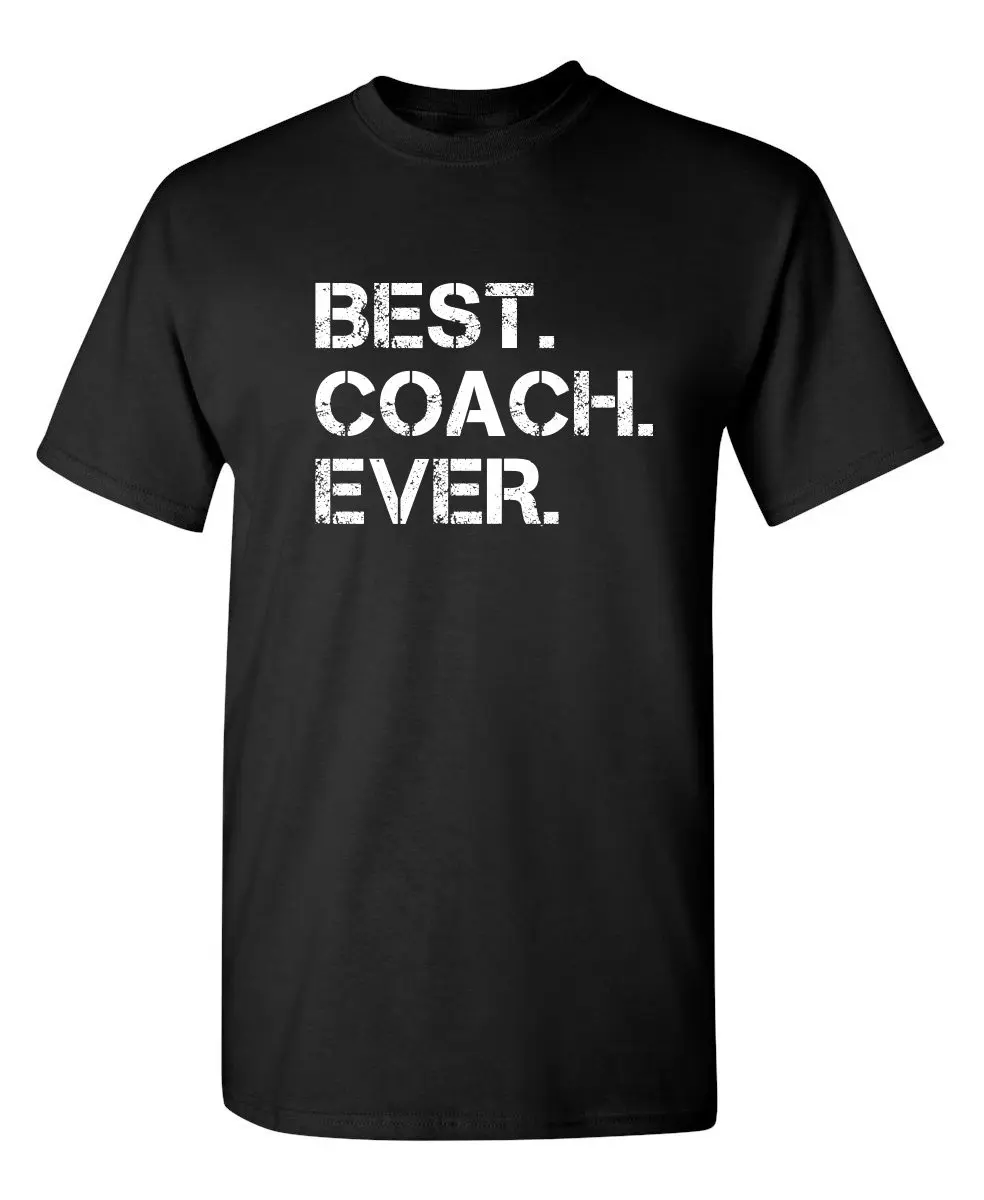 

Cool Best Coach Ever Funny Novelty Graphic Sarcastic T Shirt