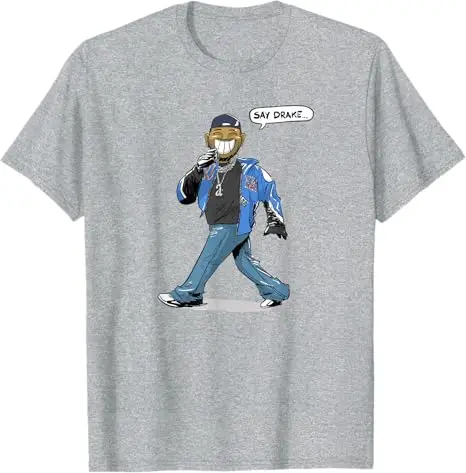 Say Drake for Men Women T-Shirt Humor Funny Hip Hop Streetwear Saying Tee Short Sleeve Fashion Graphic Outfit Novelty Tops Gifts 5