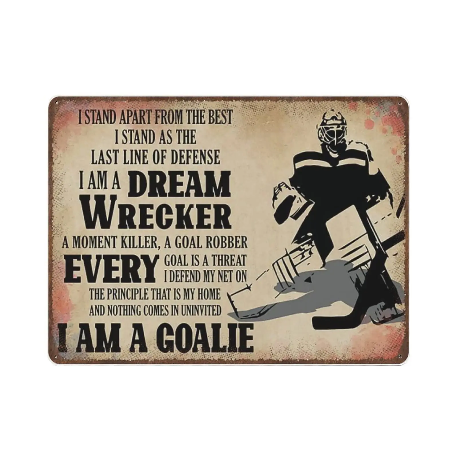 

Vintage Thick Metal Tin Sign-Hockey I Am A Goalie Horizontal Sign -Novelty Posters，Home Decor Wall Art，Funny Signs for Home/Kitc