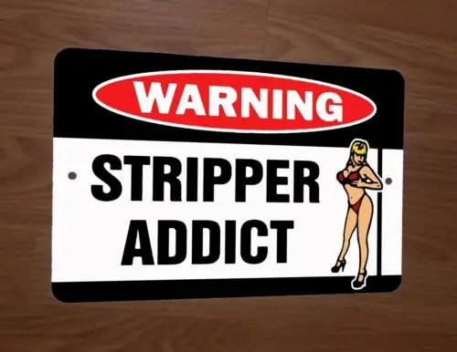 

Stripper Addict Warning 8x12 Metal Wall Sign Poster