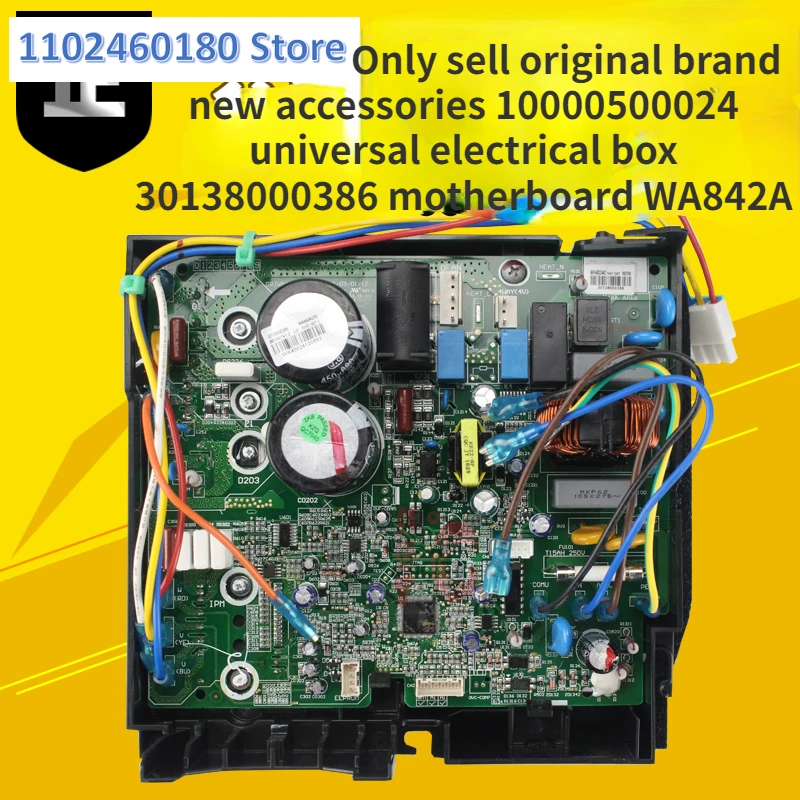 

Applicable to air conditioning external unit 10000500024 General electrical box 30138000386 Main board WA842A