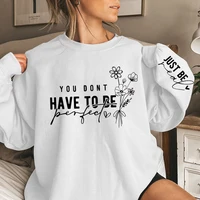 You Don't Have To Be Perfect Print Women Sweatshirts Autumn Winter Fashion Ladies Long Sleeves Sweatshirt Plus Size Sweatshirt 2