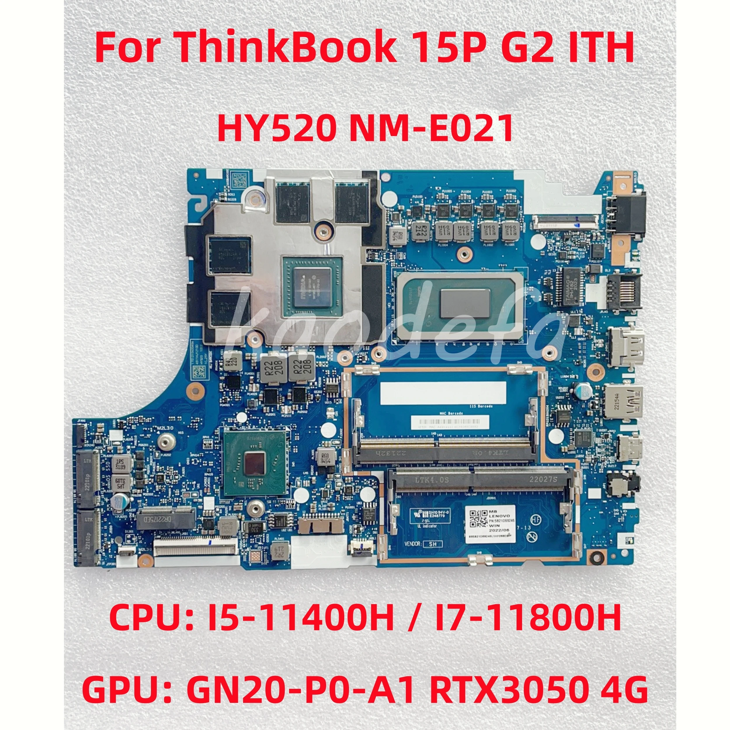 

HY520 NM-E021 For ThinkBook 15P G2 ITH Laptop Motherboard CPU: I5-11400H / I7-11800H GPU: GN20-P0-A1 RTX3050 4G FRU: 5B21D67322