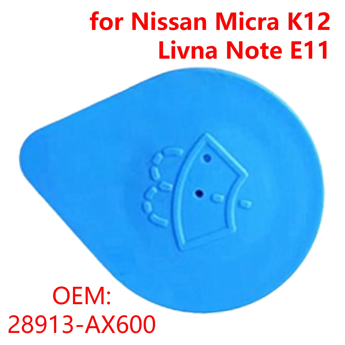 for Nissan Micra K12 Livna Note E11 28913AX600 Car Windshield Wiper Washer Fluid Reservoir Cover Water Tank Bottle Lid Cap