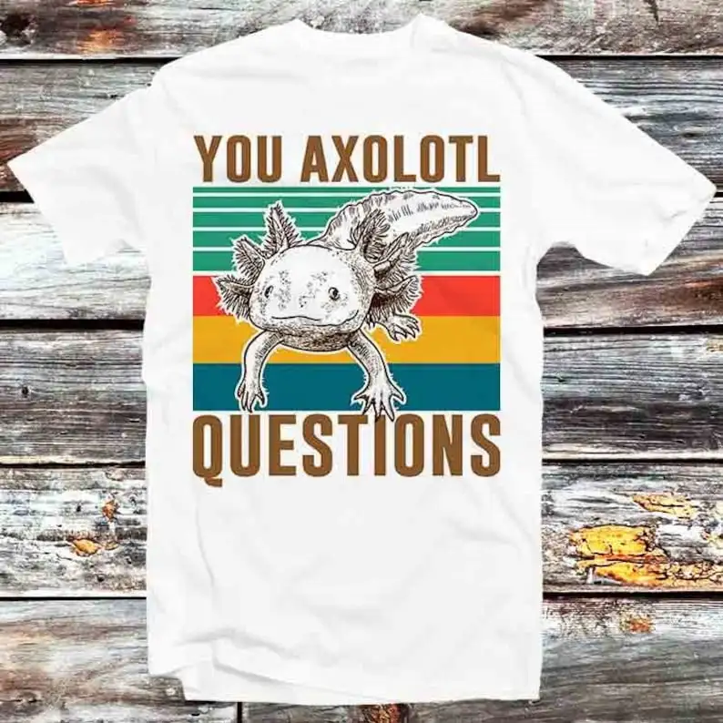 

You Axolotl Questions Homage 90s Retro T Shirt Vintage Retro Cool Gift Mens Womens Unisex Cartoon Anime Top Tee B1088