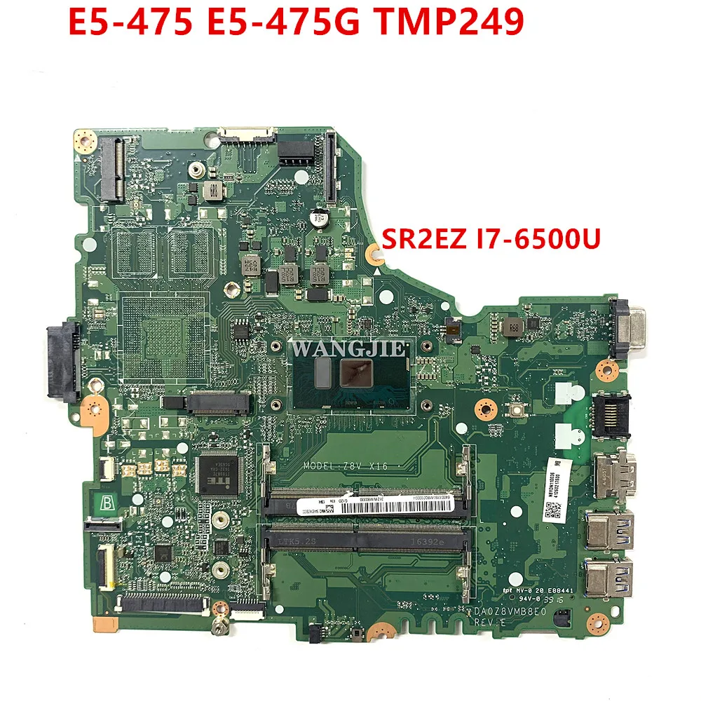 

NBYDN11003 For Acer Aspire E5-475 E5-475G TMP249 Laptop Motherboard DA0Z8VMB8E0 Mainboard With SR2EZ I7-6500U CPU DDR4