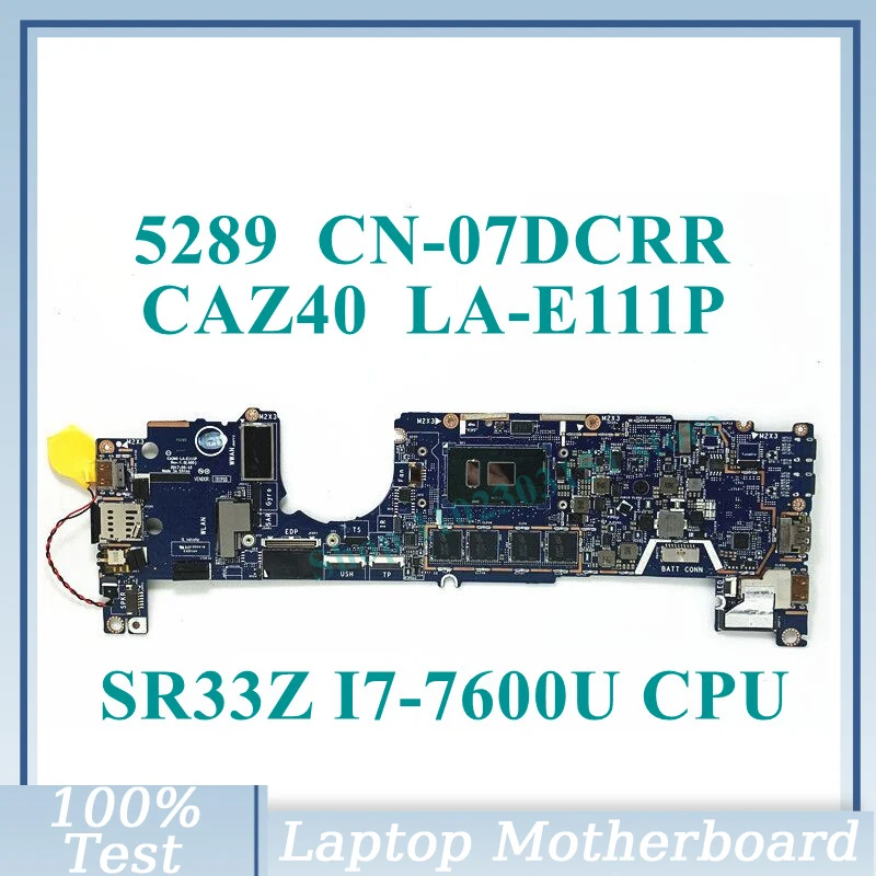 

CN-07DCRR 07DCRR 7DCRR With SR33Z I7-7600U CPU Mainboard CAZ40 LA-E111P For DELL 5289 Laptop Motherboard 100% Fully Working Well