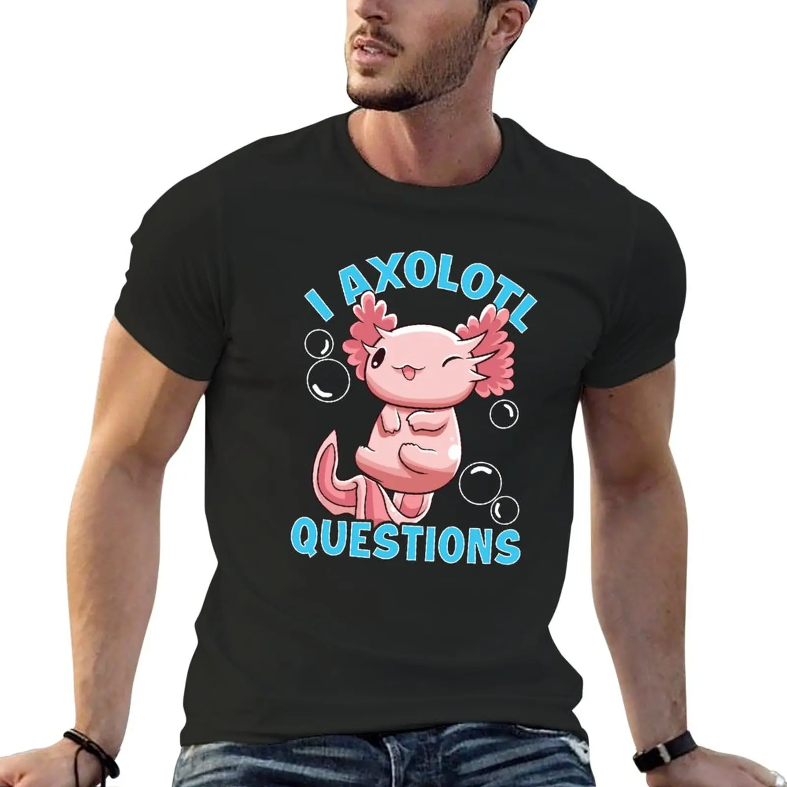 

New Funny I Axolotl Questions I Ask A Lot Of Questions T-Shirt blank t shirts graphics t shirt tshirts for men