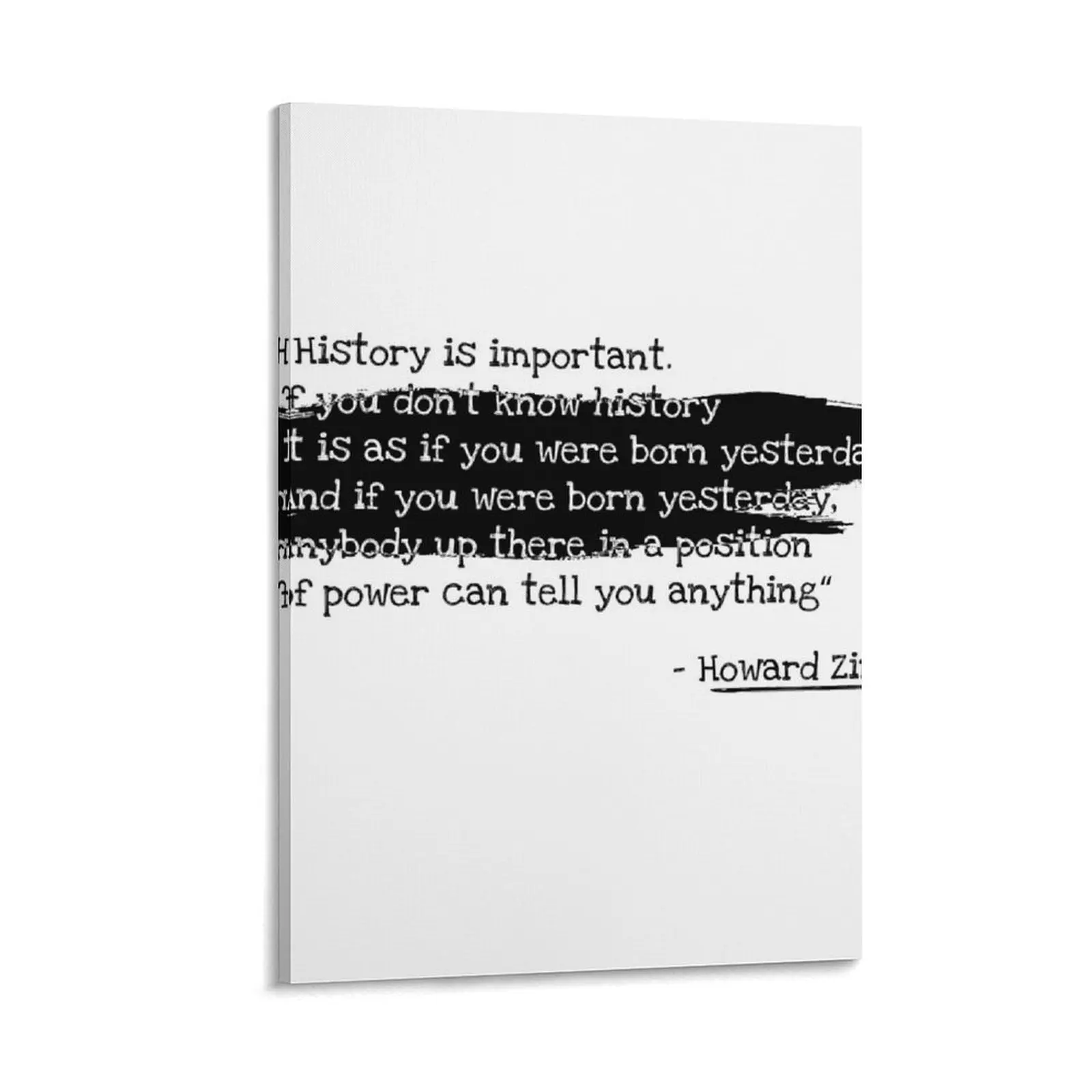 

Inspirational Quotes About History - Howard Zinn Quote - Great Sayings Canvas Painting stickers & posters