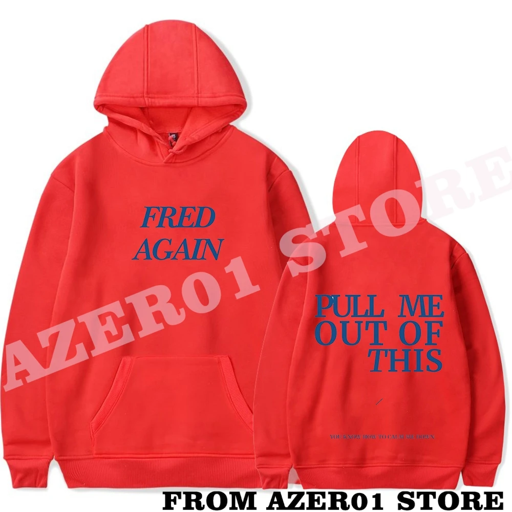 Fred Again Delilah Pull me out of this Merch Hoodies Winter Men/Women Hooded Sweet Streetwear Long Sleeve Sweatshirt
