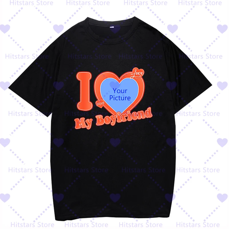 

I Love My Boyfriend Girlfriend Customize Picture Tshirt DIY CUSTOMIZE Print Couple T Shirt Custom Graphic Women Men Gift T-shirt