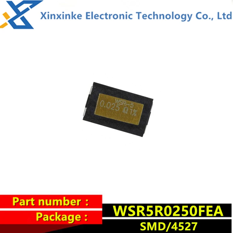 WSR5R0250FEA WSR-5 0.025R 1% 5W 4527 25mOhms Current sensing resistor - SMD 0.025ohms Precision alloy power resistor