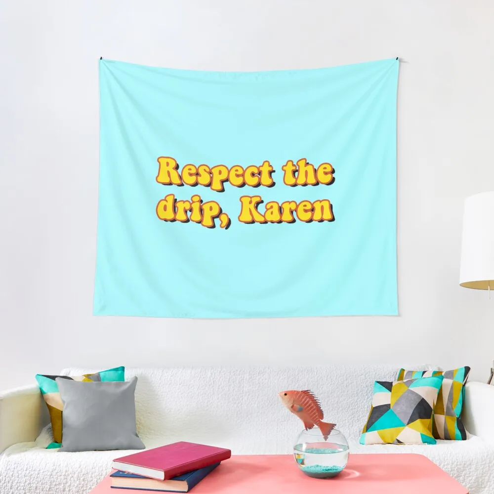 

Respect the drip, Karen Tapestry Tapestry Wall Hanging Home Decoration