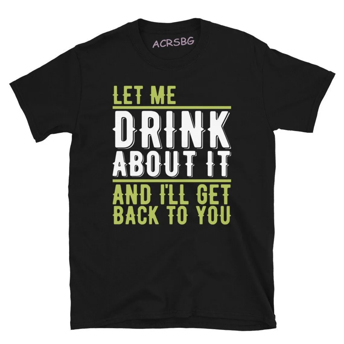 

Футболка мужская оверсайз с надписью Let Me Drink About It Get To You