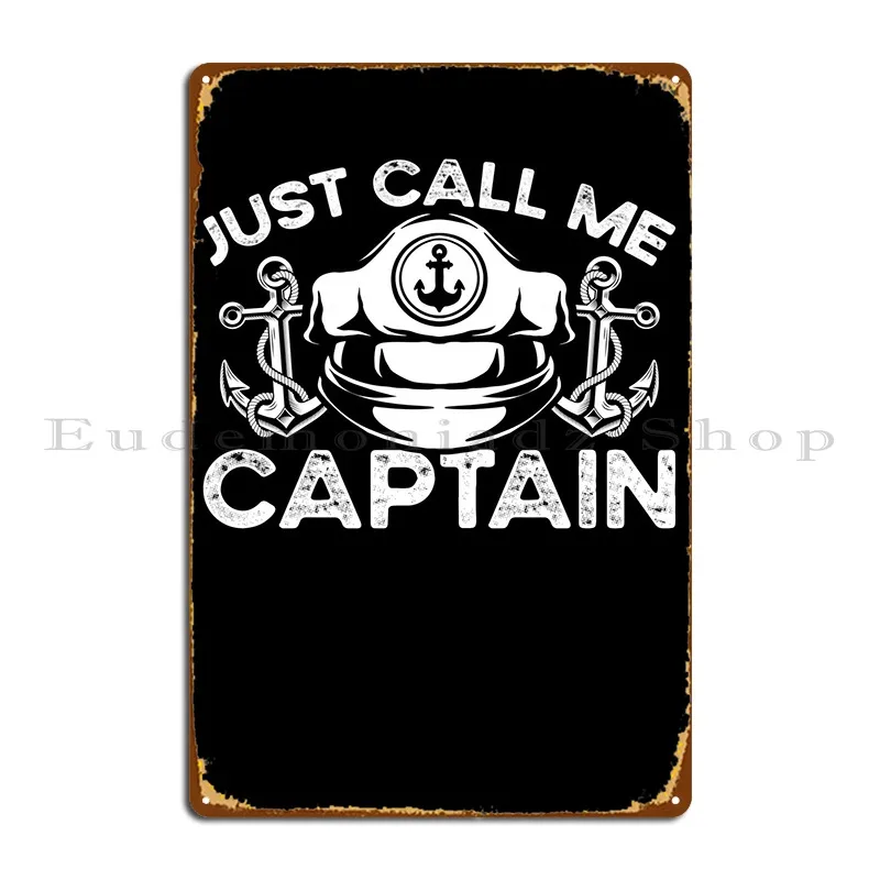 Just Call Me Captain Metal Sign Pub Decoration Pub Plates Iron Crea Tin Sign Poster