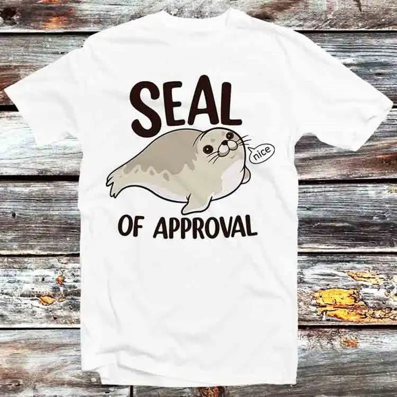 

Seal Of Approval Nice Cute Animal Fish Pet T Shirt Vintage Retro Cool Gift Mens Womens Unisex Cartoon Anime Top Tee B1082