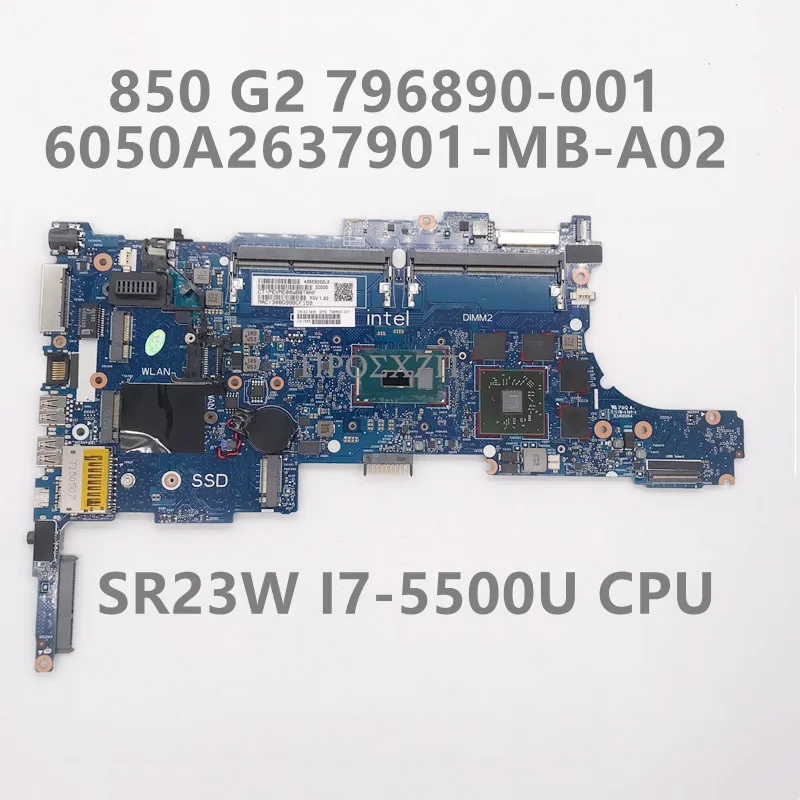 

796890-001 796890-601 Высокое качество для материнской платы ноутбука 850 G2 6050A2637901-MB-A02 W/ SR23W I7-5500U ЦПУ 100% полностью рабочий