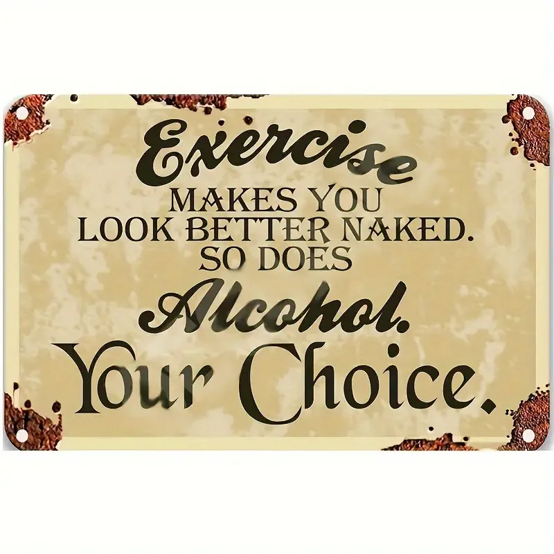

1pc, Exercise Makes You Look Better Naked So Does Alcohol Metal Tin Sign Man Cave Decor Funny Home Decor Outdoor Decorations (8