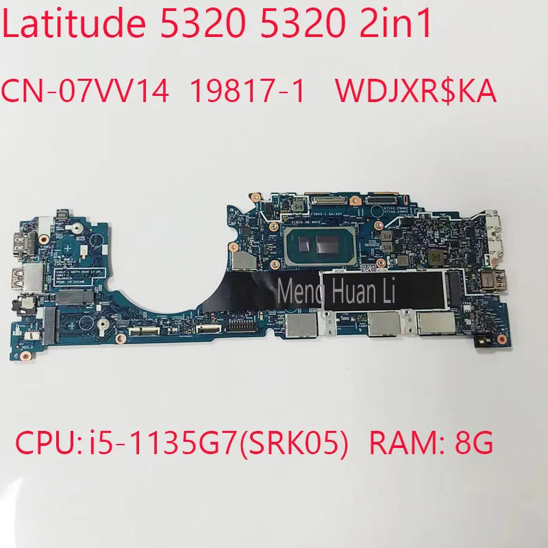 

07VV14 5320 материнская плата CN-07VV14 19817-1 WDJXR для Dell Latitude 5320 Latitude 5320 2 в 1 процессор ноутбука: i5-1135G 7 ОЗУ: 8G 100% тест